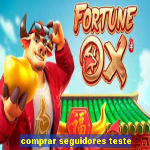 comprar seguidores teste